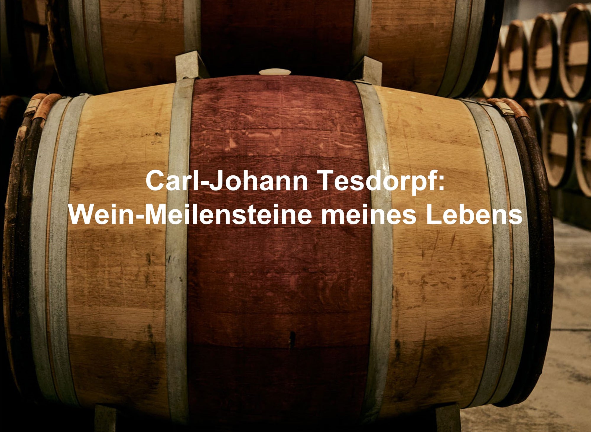 Carl-Johann Tesdorpf: Wein-Meilensteine meines Lebens